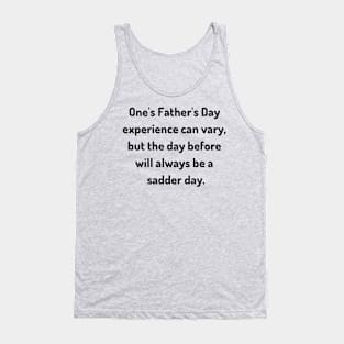 Saturday Will Always be a Sadder Day Funny Father's Day Inspiration / Punny Motivation (MD23Frd007c) Tank Top